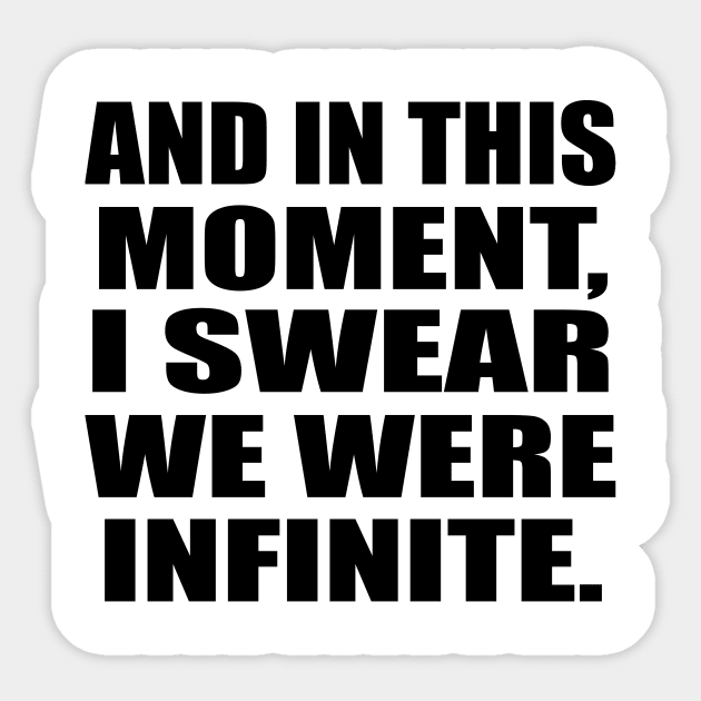 And in this moment, I swear we were infinite Sticker by It'sMyTime